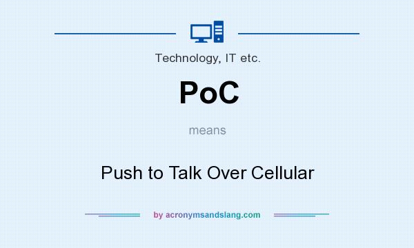 What does PoC mean? It stands for Push to Talk Over Cellular