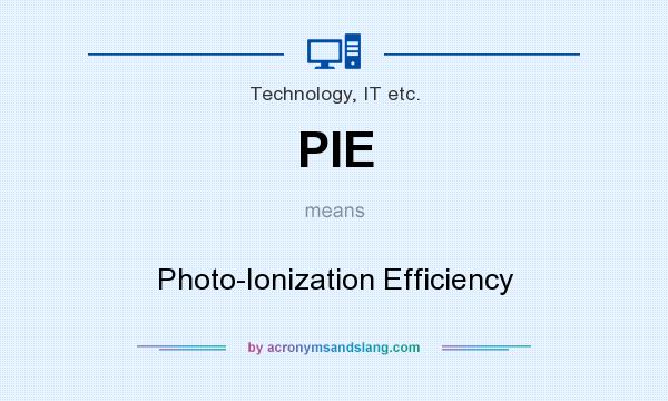 What does PIE mean? It stands for Photo-Ionization Efficiency