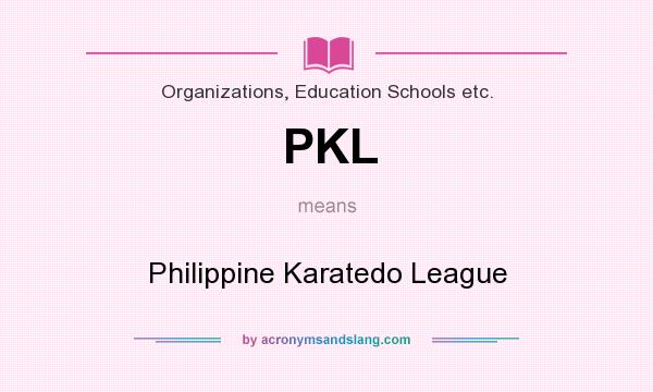 What does PKL mean? It stands for Philippine Karatedo League