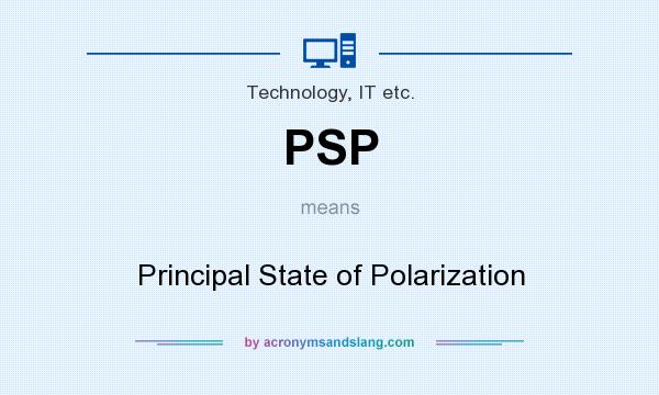 What does PSP mean? It stands for Principal State of Polarization