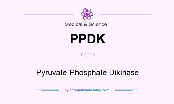 What does PPDK mean? It stands for Pyruvate-Phosphate Dikinase