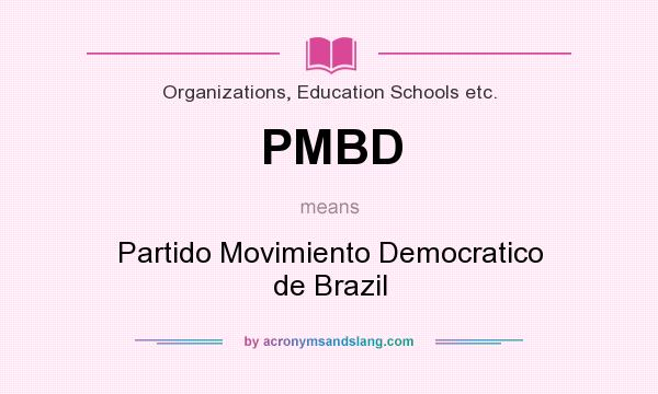 What does PMBD mean? It stands for Partido Movimiento Democratico de Brazil