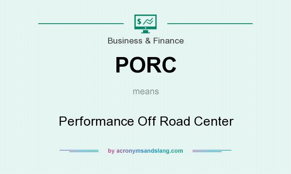 What does PORC mean? It stands for Performance Off Road Center
