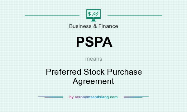 What does PSPA mean? It stands for Preferred Stock Purchase Agreement