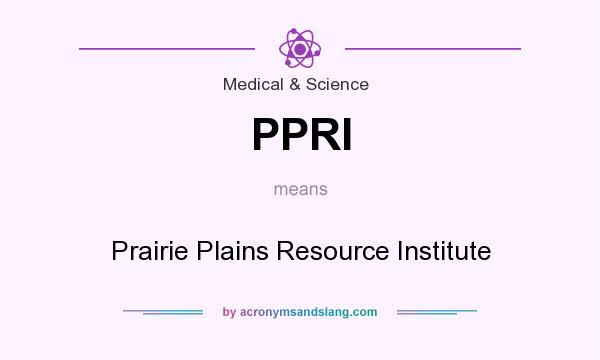 What does PPRI mean? It stands for Prairie Plains Resource Institute