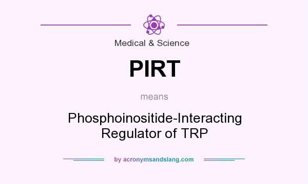 What does PIRT mean? It stands for Phosphoinositide-Interacting Regulator of TRP