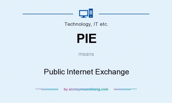 What does PIE mean? It stands for Public Internet Exchange