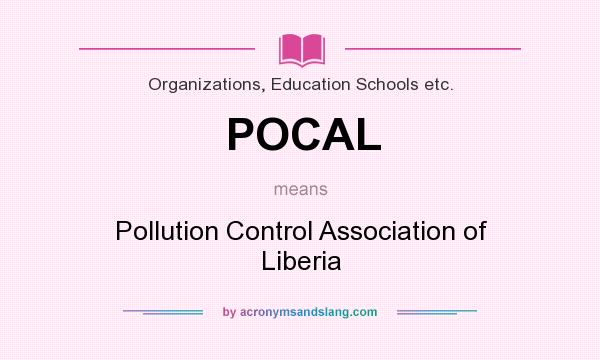 What does POCAL mean? It stands for Pollution Control Association of Liberia