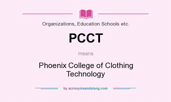 What does PCCT mean? It stands for Phoenix College of Clothing Technology