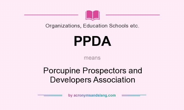 What does PPDA mean? It stands for Porcupine Prospectors and Developers Association