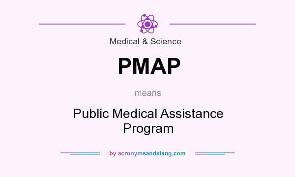 What does PMAP mean? It stands for Public Medical Assistance Program