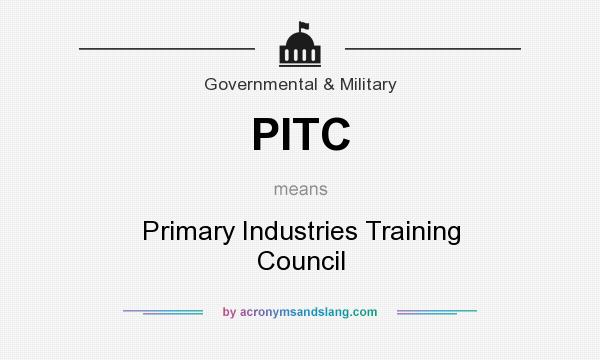 What does PITC mean? It stands for Primary Industries Training Council