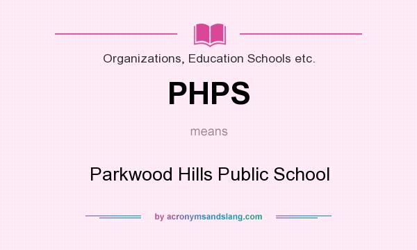 What does PHPS mean? It stands for Parkwood Hills Public School