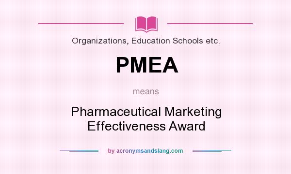 What does PMEA mean? It stands for Pharmaceutical Marketing Effectiveness Award