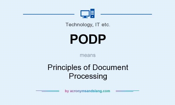 What does PODP mean? It stands for Principles of Document Processing