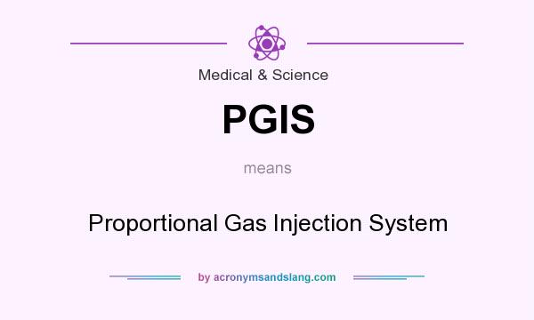 What does PGIS mean? It stands for Proportional Gas Injection System