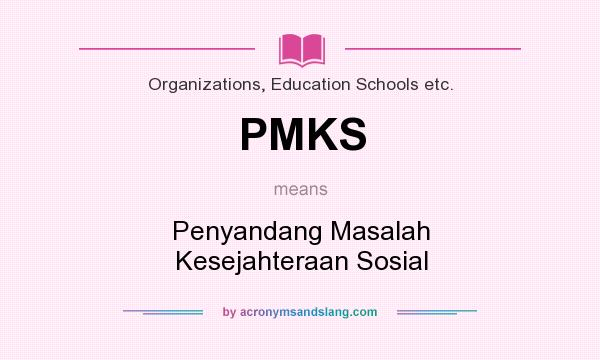 What does PMKS mean? It stands for Penyandang Masalah Kesejahteraan Sosial