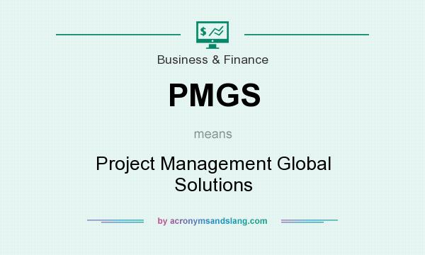 What does PMGS mean? It stands for Project Management Global Solutions
