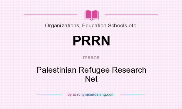 What does PRRN mean? It stands for Palestinian Refugee Research Net