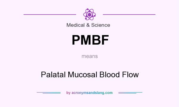 What does PMBF mean? It stands for Palatal Mucosal Blood Flow