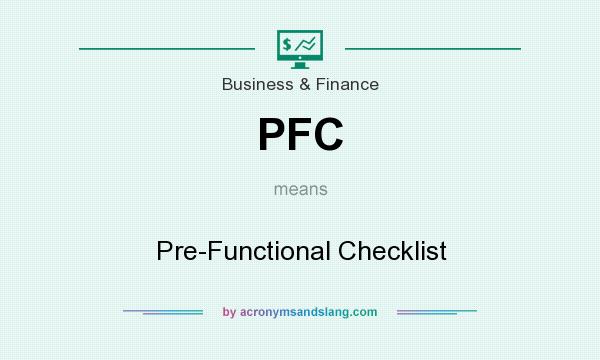 What does PFC mean? It stands for Pre-Functional Checklist