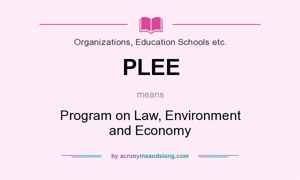 What does PLEE mean? It stands for Program on Law, Environment and Economy
