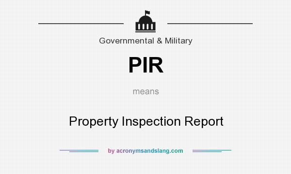 What does PIR mean? It stands for Property Inspection Report
