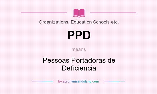 What does PPD mean? It stands for Pessoas Portadoras de Deficiencia