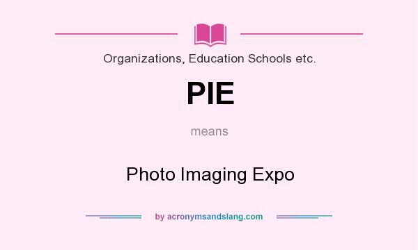 What does PIE mean? It stands for Photo Imaging Expo