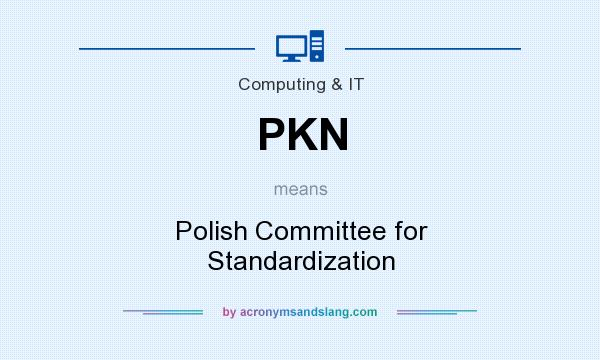 What does PKN mean? It stands for Polish Committee for Standardization