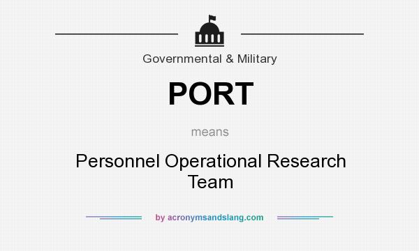 What does PORT mean? It stands for Personnel Operational Research Team