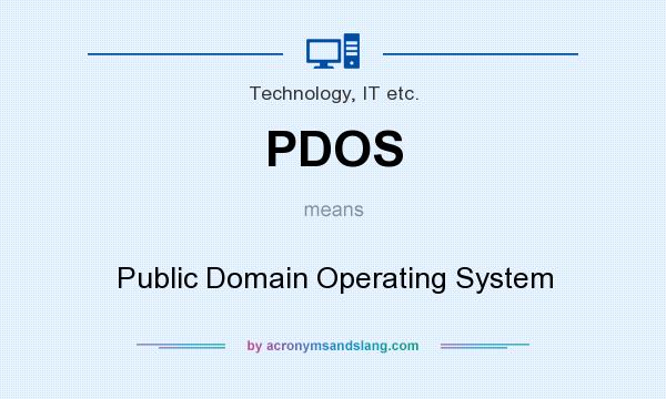 What does PDOS mean? It stands for Public Domain Operating System
