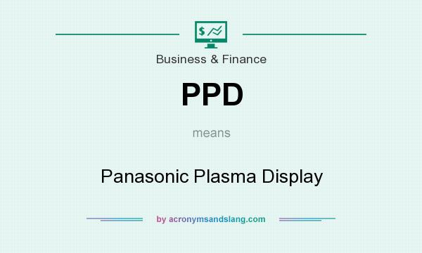 What does PPD mean? It stands for Panasonic Plasma Display