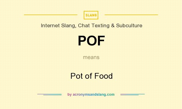 What does POF mean? It stands for Pot of Food