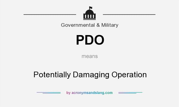 What does PDO mean? It stands for Potentially Damaging Operation