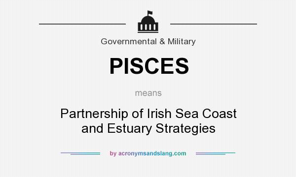 What does PISCES mean? It stands for Partnership of Irish Sea Coast and Estuary Strategies