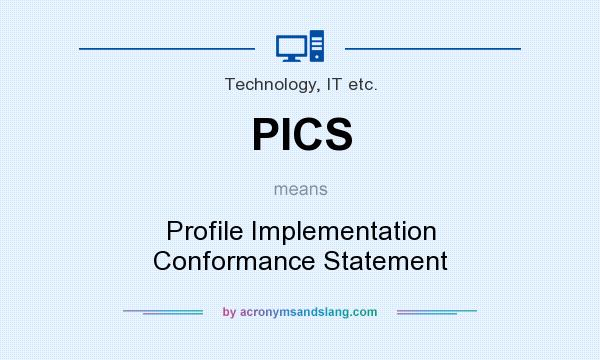 What does PICS mean? It stands for Profile Implementation Conformance Statement