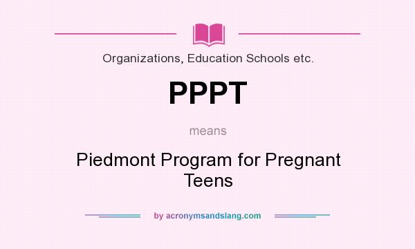 What does PPPT mean? It stands for Piedmont Program for Pregnant Teens
