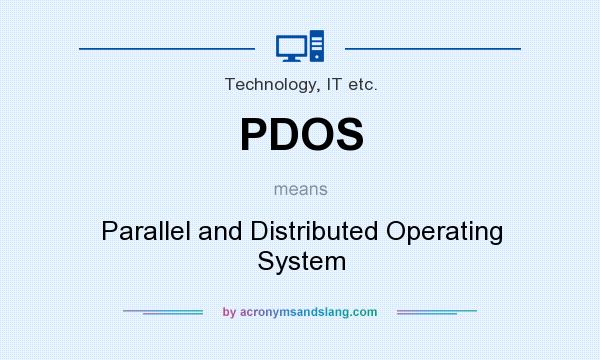 What does PDOS mean? It stands for Parallel and Distributed Operating System
