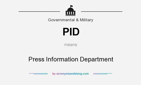 What does PID mean? It stands for Press Information Department