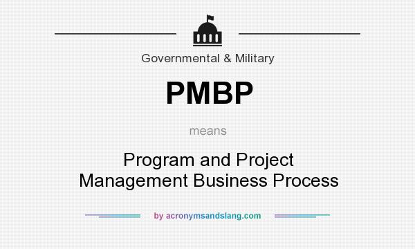 What does PMBP mean? It stands for Program and Project Management Business Process