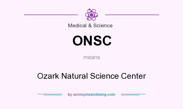 What does ONSC mean? It stands for Ozark Natural Science Center