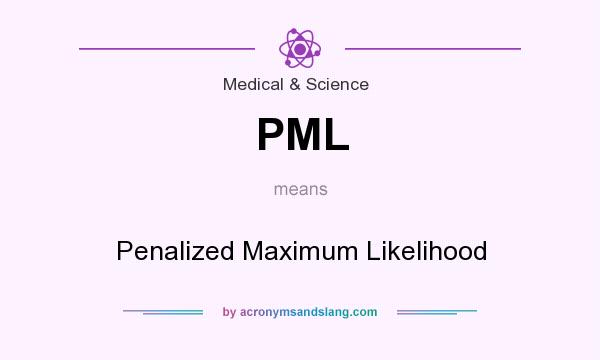 What does PML mean? It stands for Penalized Maximum Likelihood
