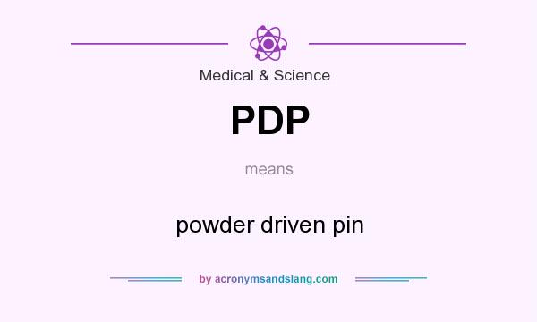 What does PDP mean? It stands for powder driven pin