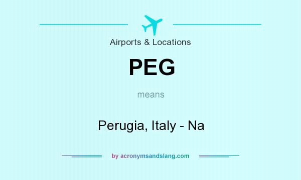 What does PEG mean? It stands for Perugia, Italy - Na