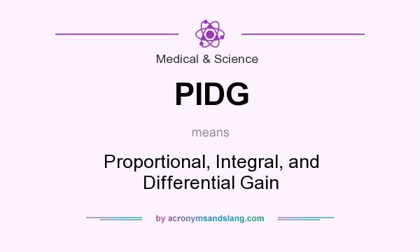 What does PIDG mean? It stands for Proportional, Integral, and Differential Gain