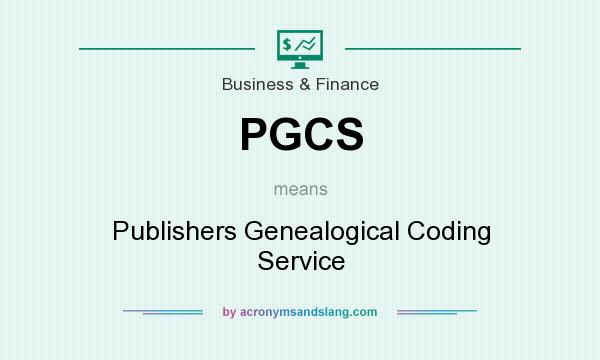 What does PGCS mean? It stands for Publishers Genealogical Coding Service