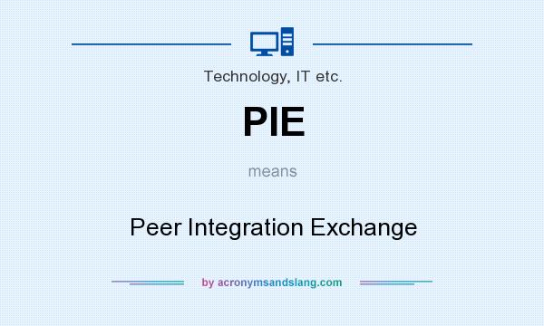 What does PIE mean? It stands for Peer Integration Exchange