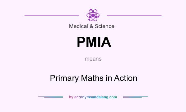 What does PMIA mean? It stands for Primary Maths in Action