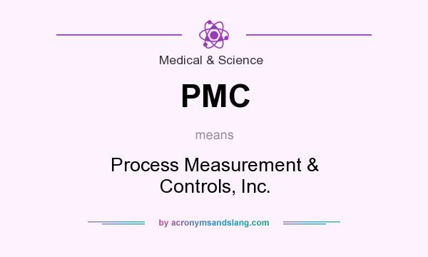 What does PMC mean? It stands for Process Measurement & Controls, Inc.